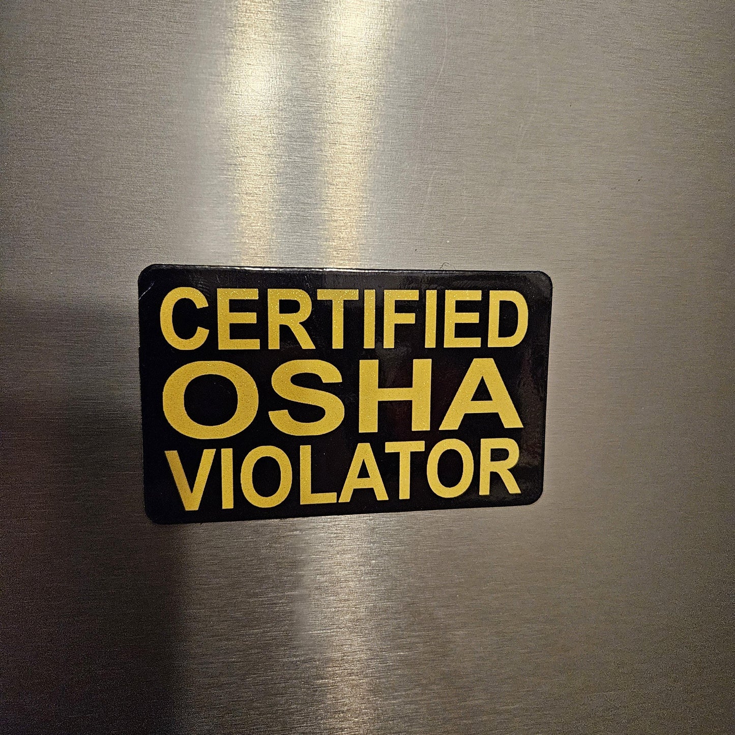 Certified OSHA violatior fridge magnet 2x3.5" dimensions meme
