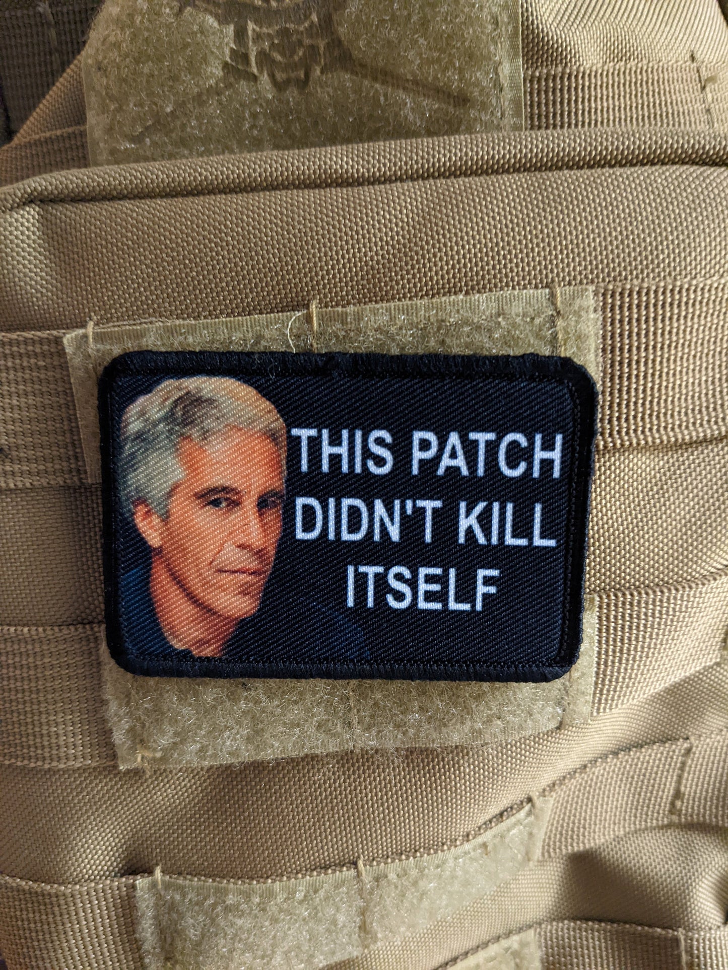 Epstein didn't kill himself this patch didn't kill itself meme 2"x3" morale patch with hook and loop backing