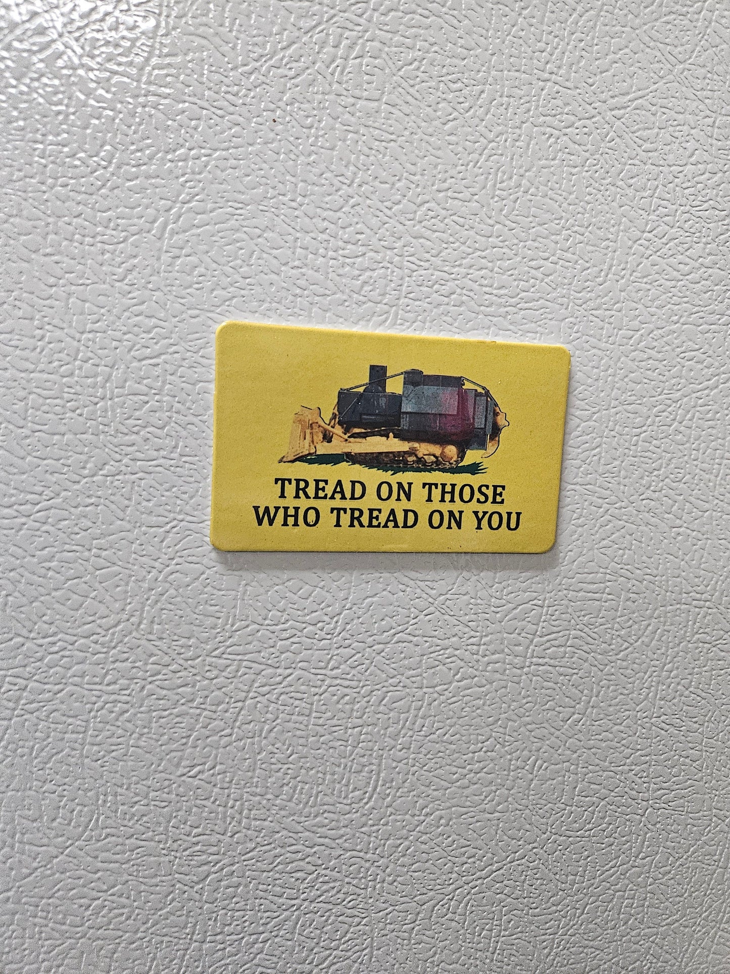 Tread on those who tread on you killdozer Gadsden flag parody fridge magnet x3. 2x3.5" dimensions