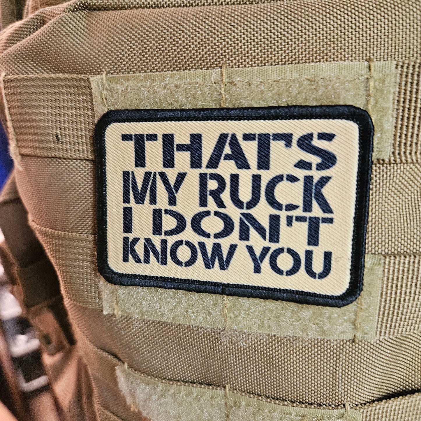 That's my ruck I don't know you military meme tan 2"x3" morale patch with hook and loop backing