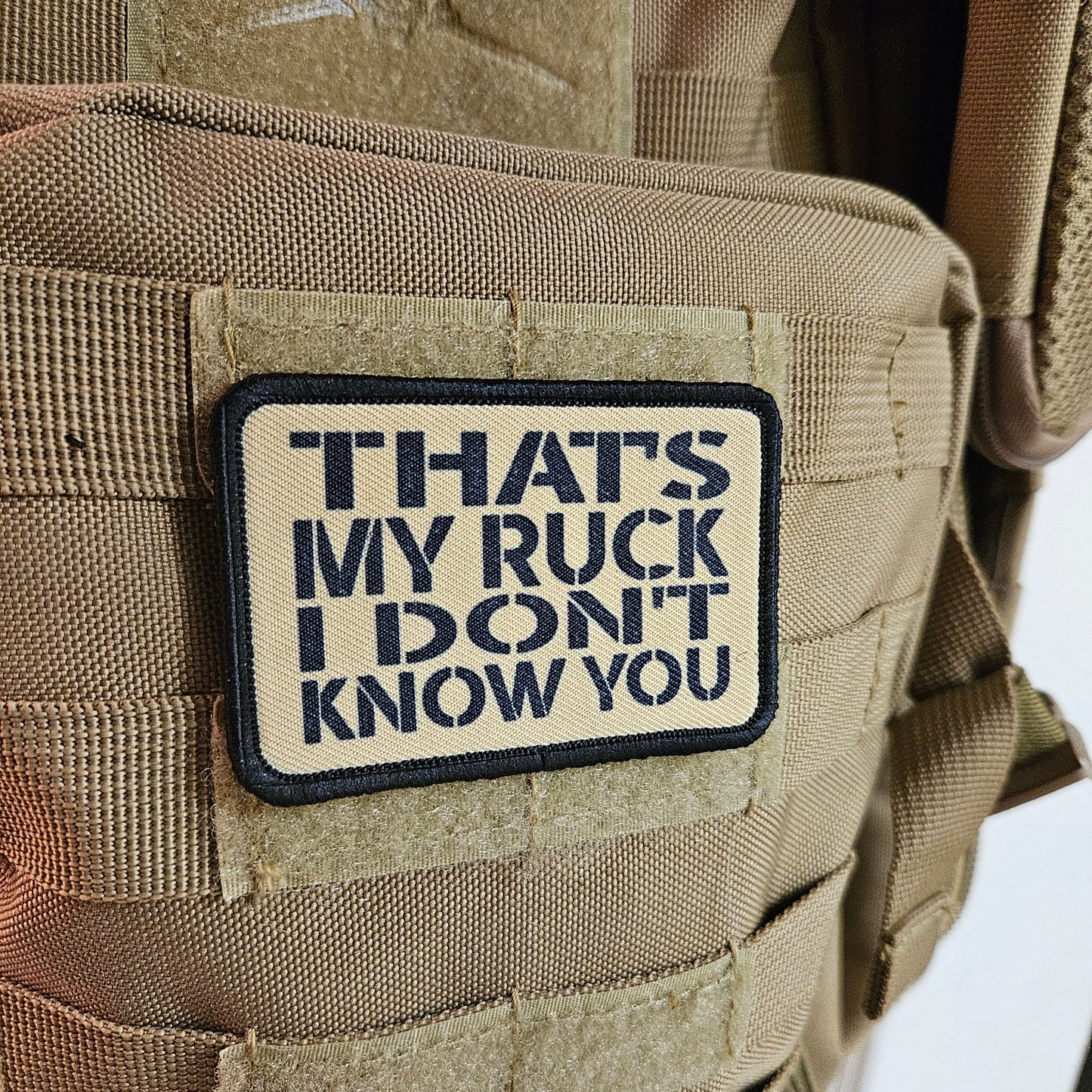That's my ruck I don't know you military meme tan 2"x3" morale patch with hook and loop backing