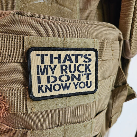 That's my ruck I don't know you military meme tan 2"x3" morale patch with hook and loop backing