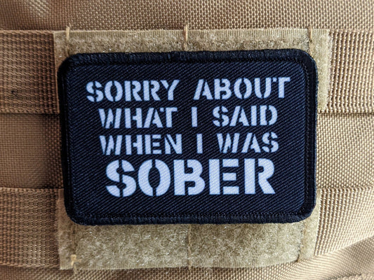 Sorry about what I said when I was sober funny 2"x3" morale patch with hook and loop backing green background