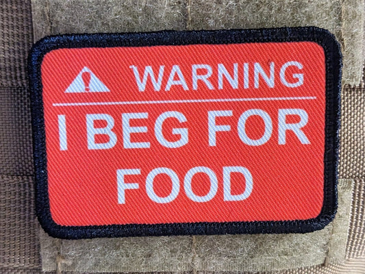 Warning I beg for food patch 2"x3" removable morale patch with hook and loop backing