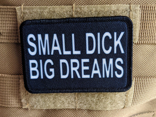 Small dick big dreams meme funny 2"x3" morale patch with hook and loop backing military joke meme