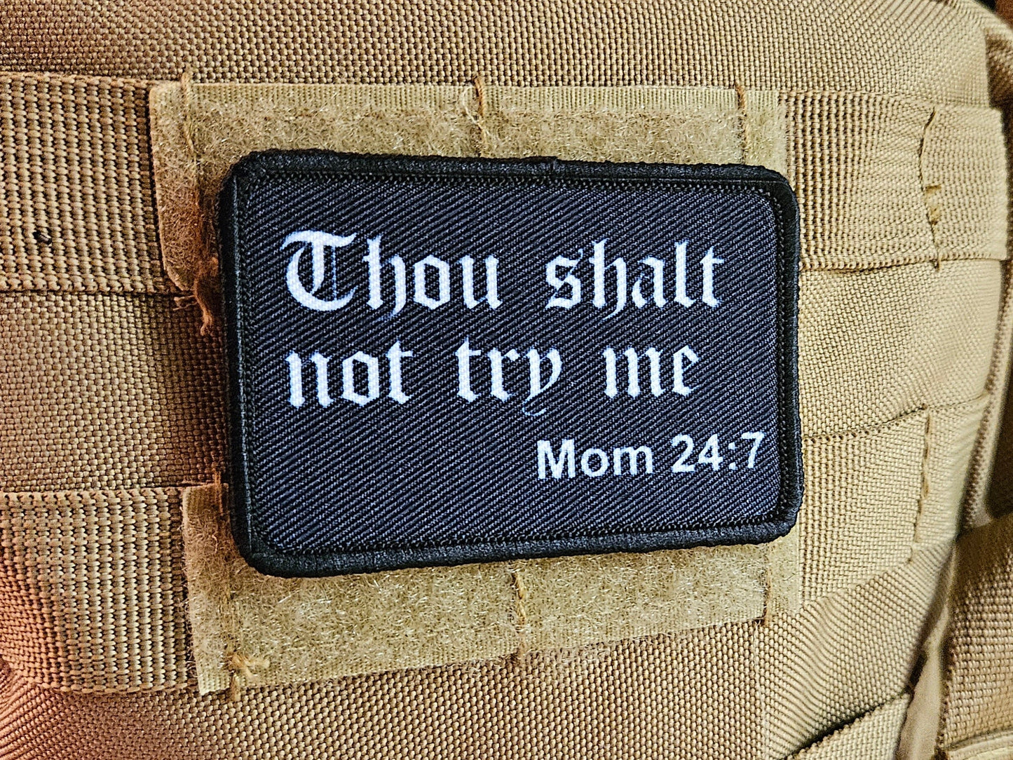 Thou shalt not try me mom 24:7 bible verse meme funny  2"x3" morale patch with hook and loop backing