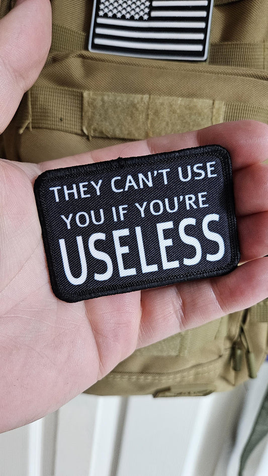 They cant use you if you're useless meme 2"x3" removable morale patch with hook and loop backing black and white