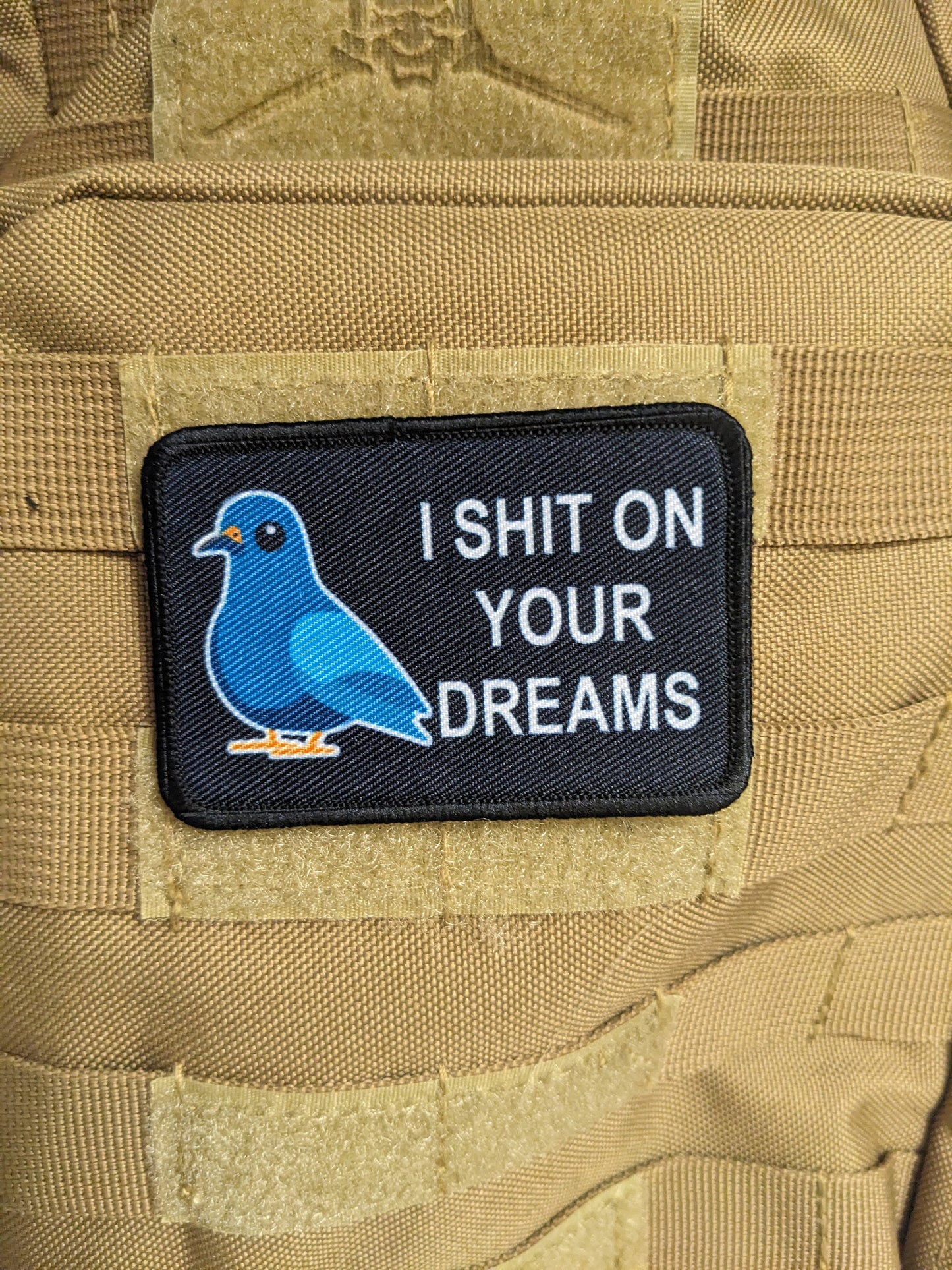 I shit on your dreams pigeon meme  2"x3" morale patch with hook and loop backing