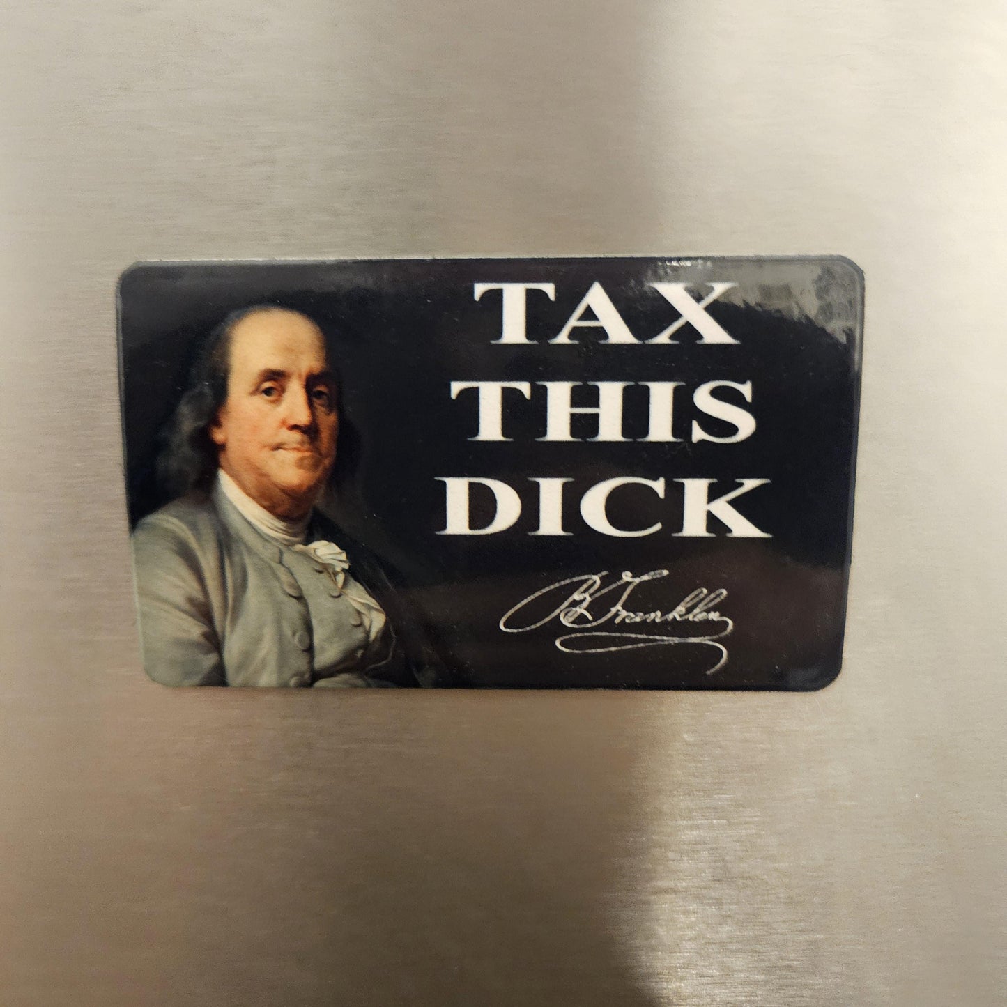 Tax this dick Benjamin Franklin fridge magnet 2x3.5" dimensions meme