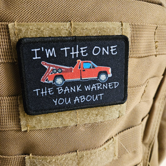 I'm the one the bank warned you about tow truck repo funny 2"x3" removable morale patch with hook and loop backing
