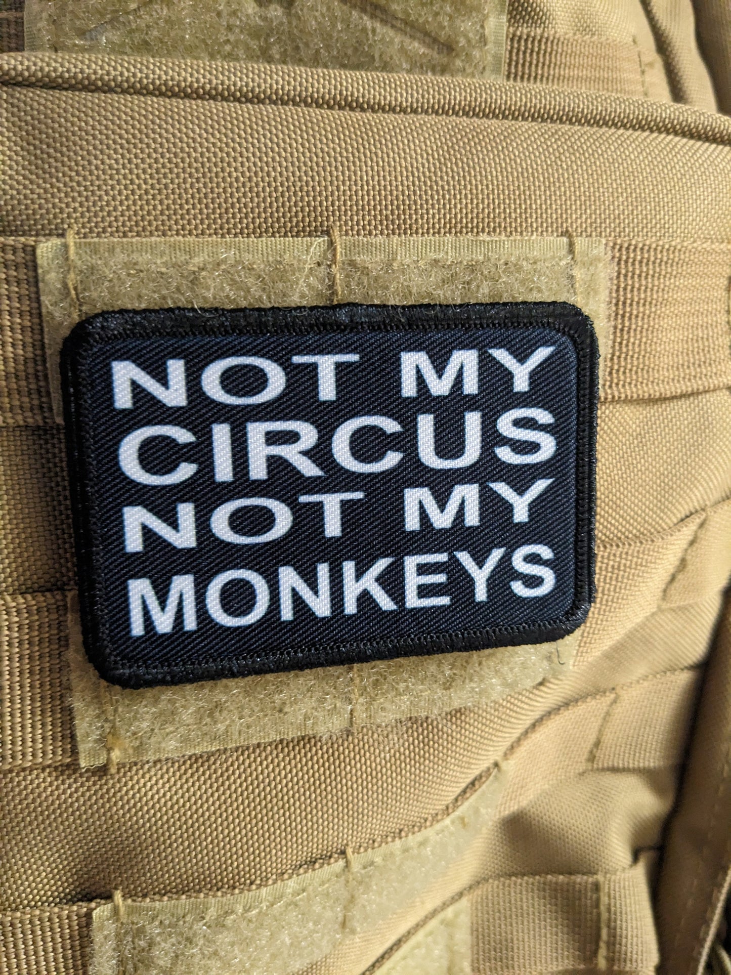 Not my circus not my monkeys 2"x3" morale patch with hook and loop backing
