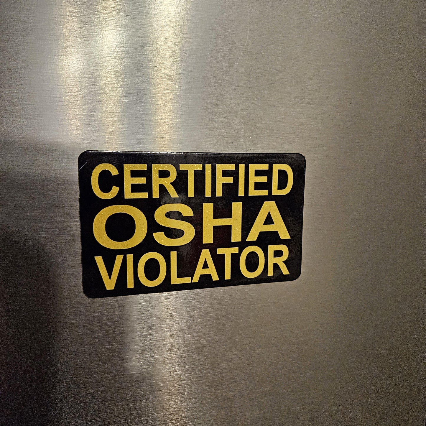 Certified  OSHA violatior fridge magnet 2x3.5" dimensions meme