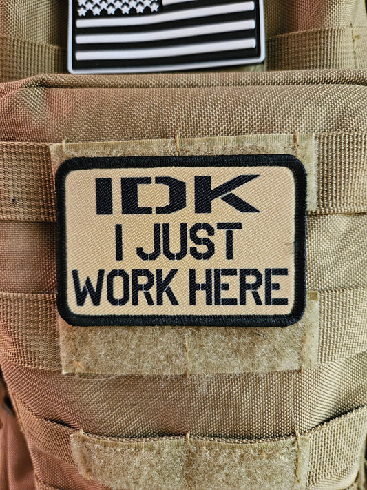 Idk i just work here funny meme edc tan  2"x3" morale patch with hook and loop backing military joke meme