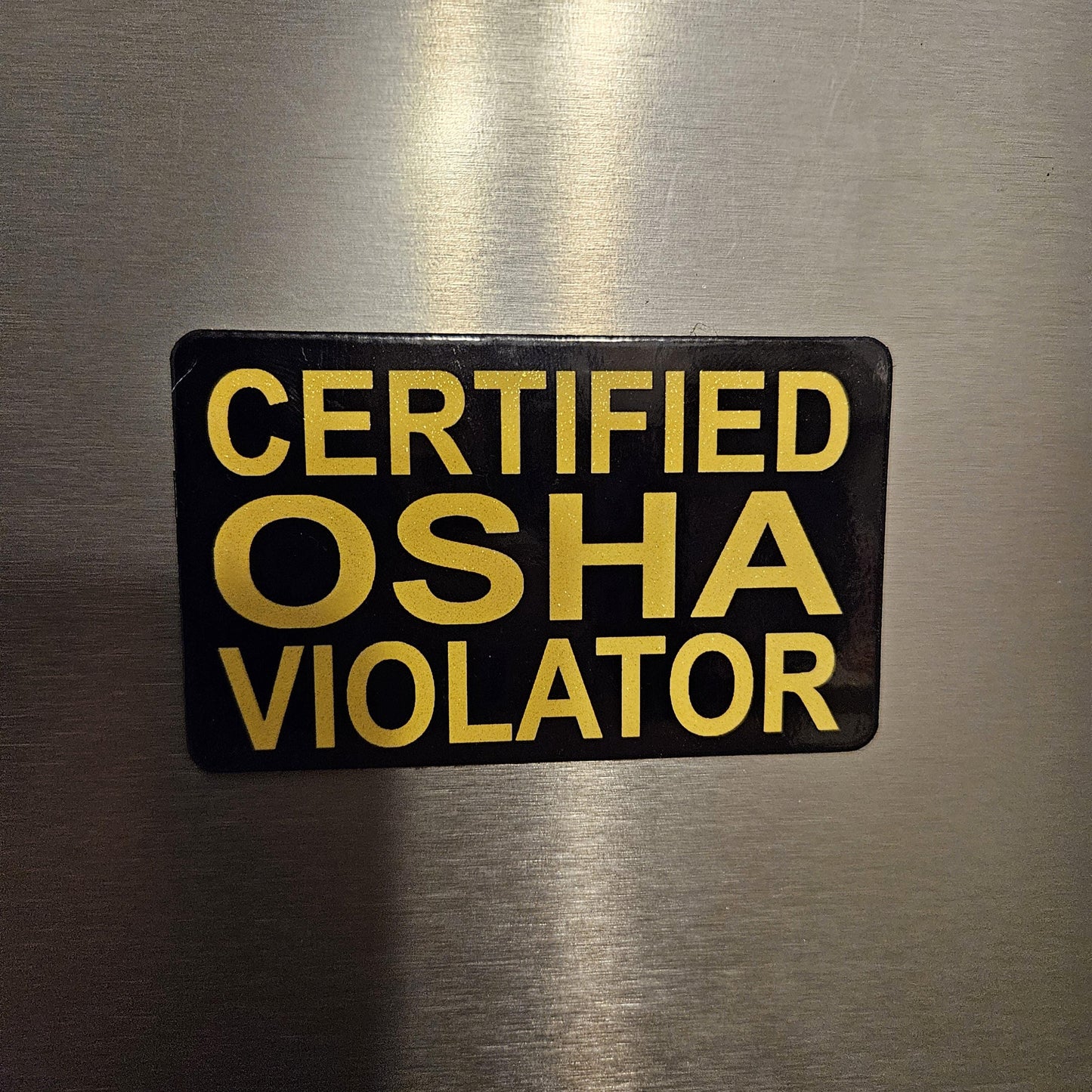 Certified  OSHA violatior fridge magnet 2x3.5" dimensions meme
