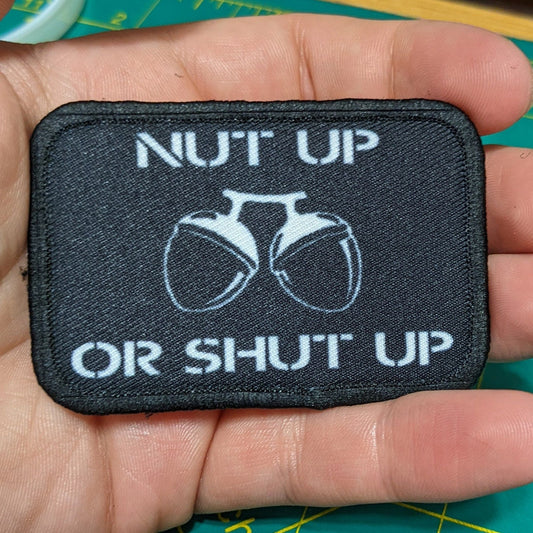 Nut up or shut up funny removable patch 2"x3" morale patch with hook and loop backing