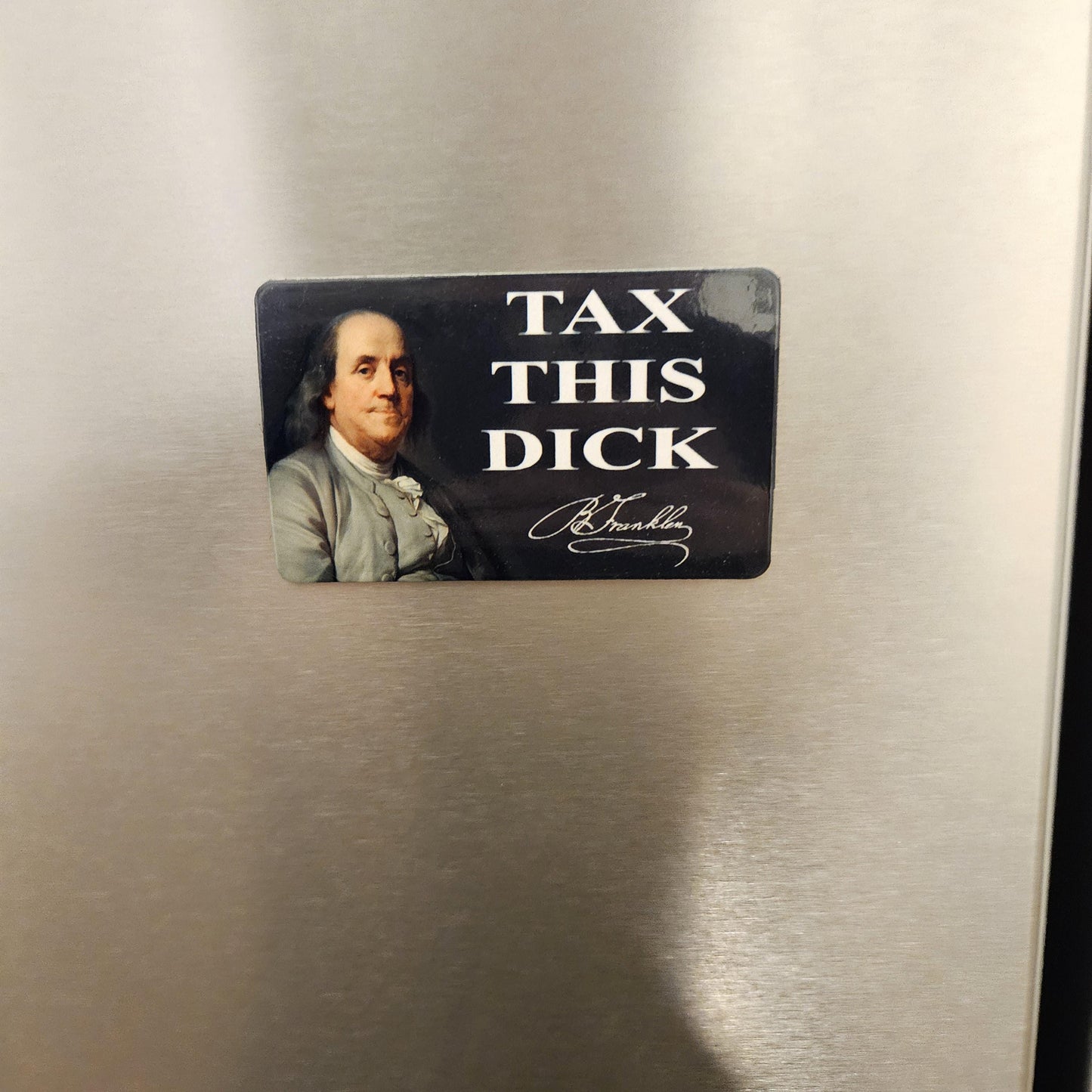 Tax this dick Benjamin Franklin fridge magnet 2x3.5" dimensions meme
