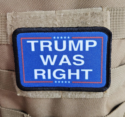 Trump was right meme 2"x3" morale patch with hook and loop backing military joke meme