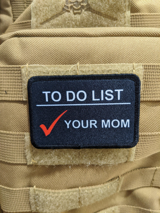 To do list your mom meme funny  2"x3" morale patch with hook and loop backing