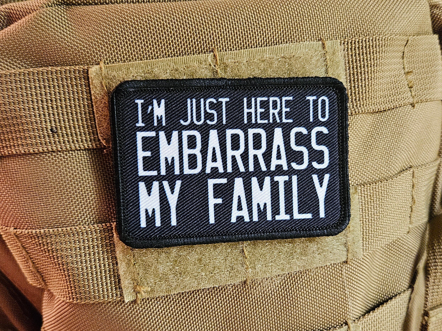 Im just here to embarrass my family meme funny  2"x3" morale patch with hook and loop backing
