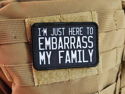 Im just here to embarrass my family meme funny  2"x3" morale patch with hook and loop backing