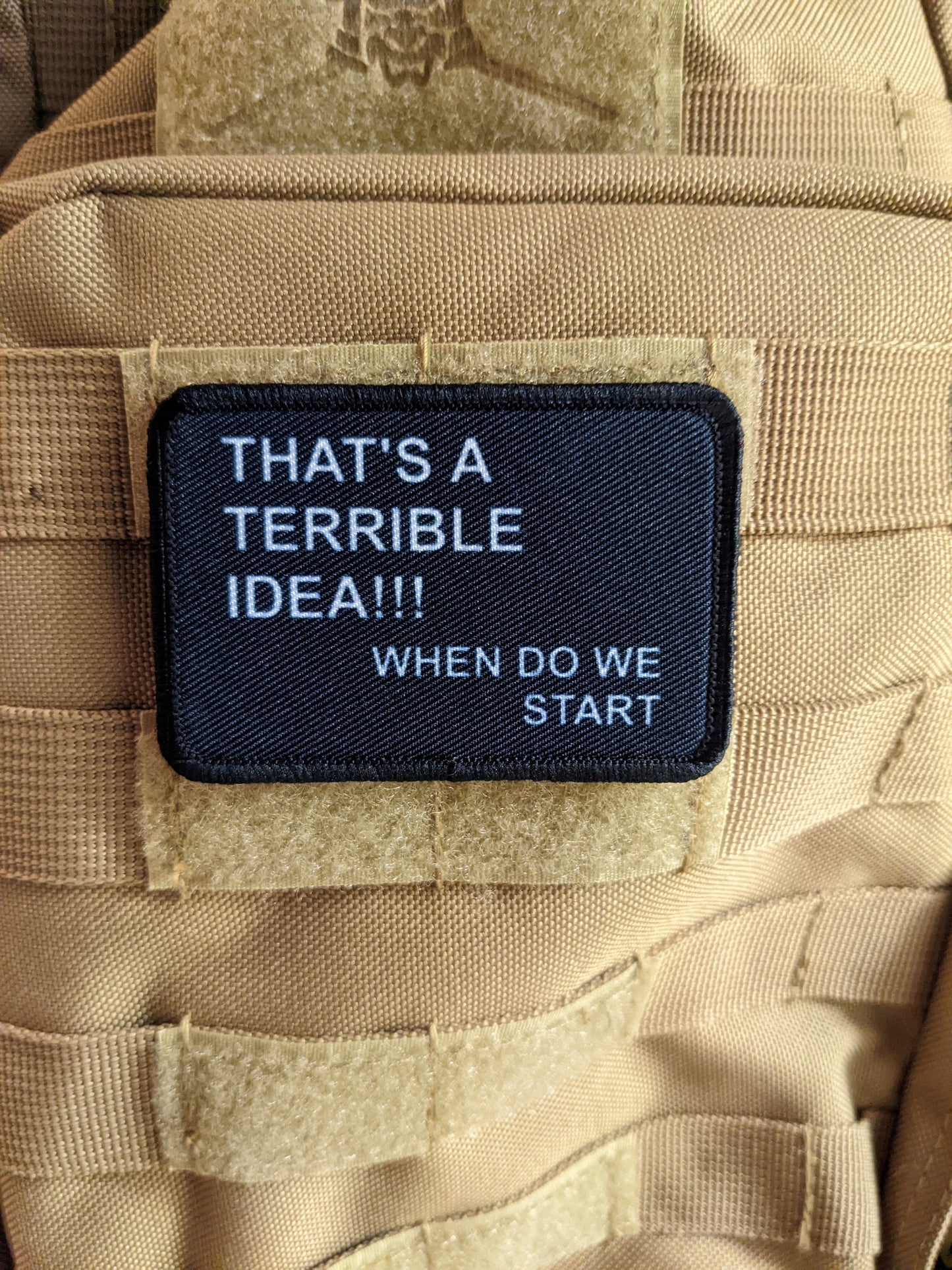 That's a terrible idea when do we start funny meme edc  2"x3" morale patch with hook and loop backing military joke meme