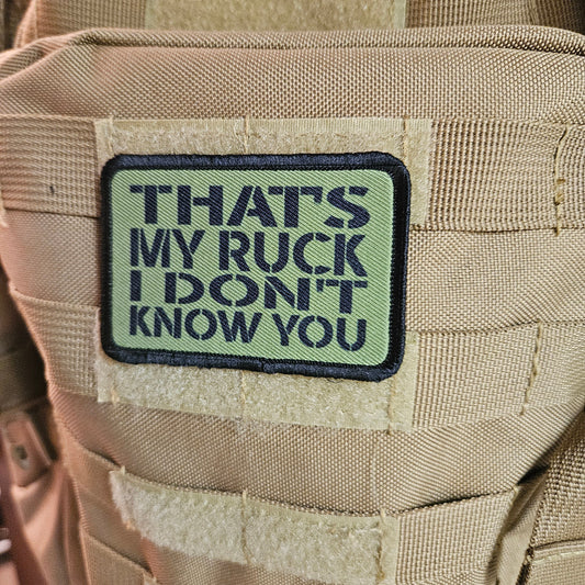 That's my ruck I don't know you military meme green 2"x3" morale patch with hook and loop backing