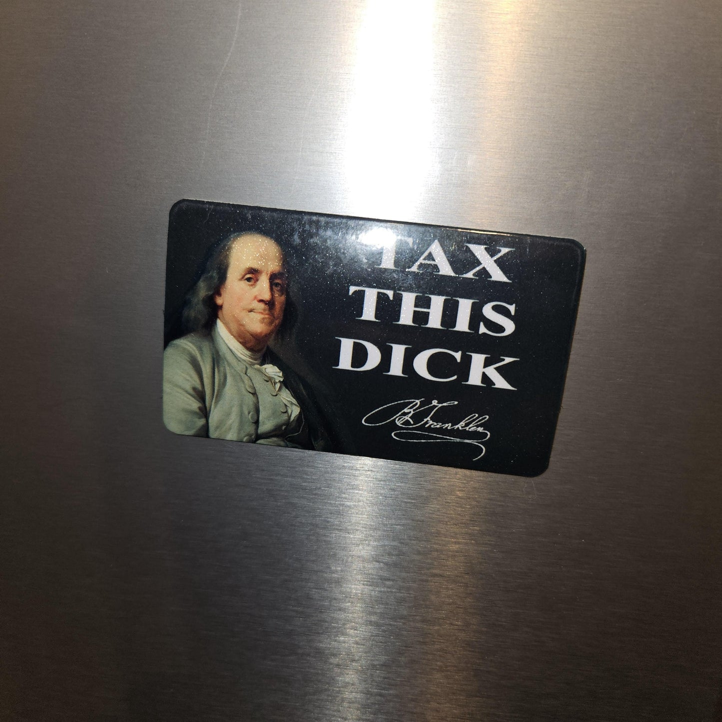 Tax this dick Benjamin Franklin fridge magnet 2x3.5" dimensions meme