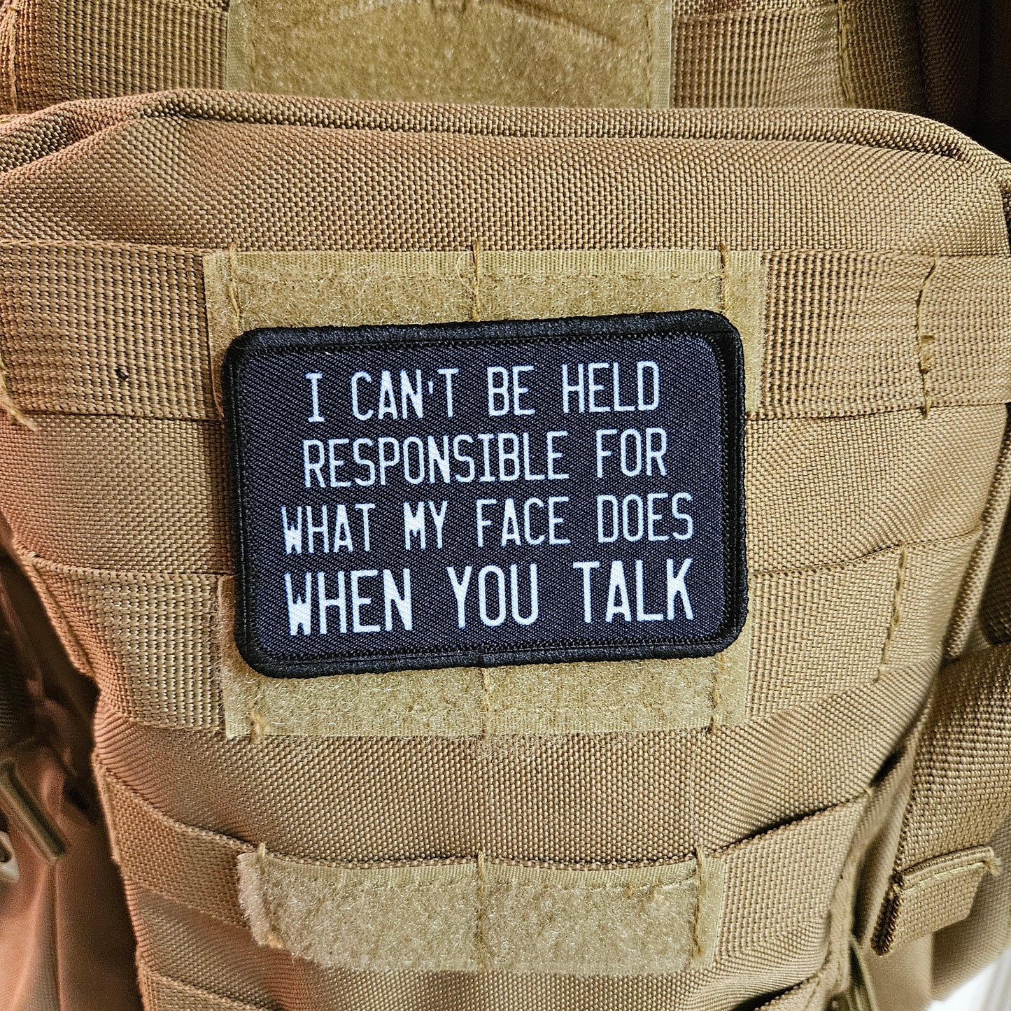 I can't be held responsible for what my face does when you talk meme 2"x3" morale patch with hook and loop backing