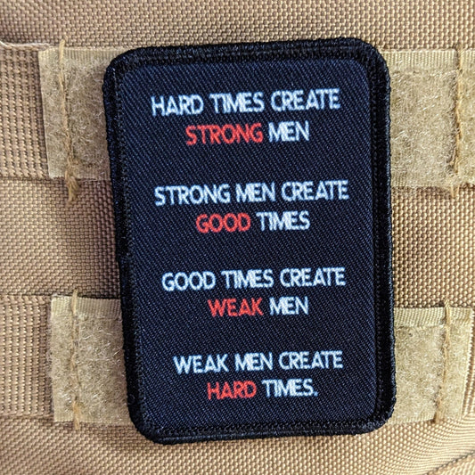 Hard times create strong men strong men create good times hopf  2"x3" morale patch with hook and loop backing