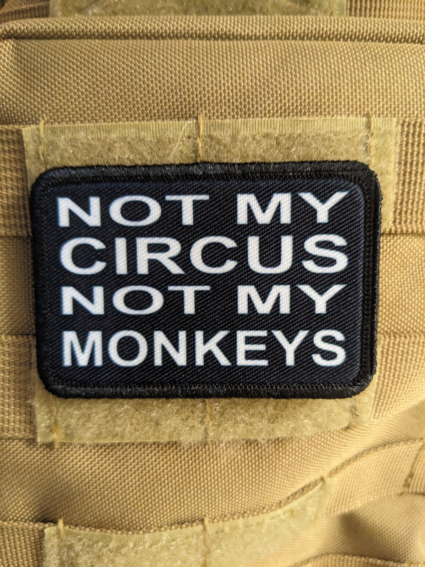 Not my circus not my monkeys 2"x3" morale patch with hook and loop backing