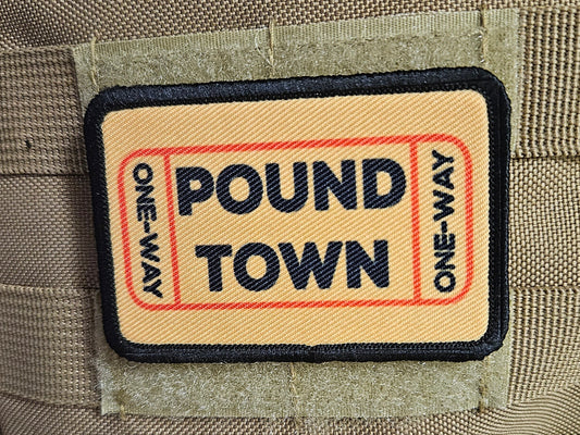 One way ticket to pound town 2"x3" removable morale patch with hook and loop backing