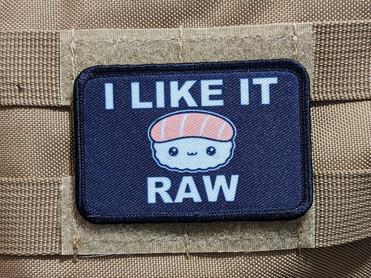 I like it raw sushi enthusiast meme cute  2"x3" morale patch with hook and loop backing