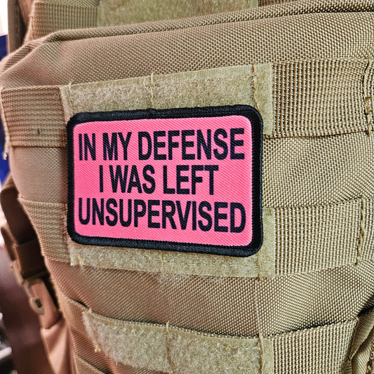 Pink In My Defense I was left Unsupervised  removable patch 2"x3" morale patch with hook and loop backing