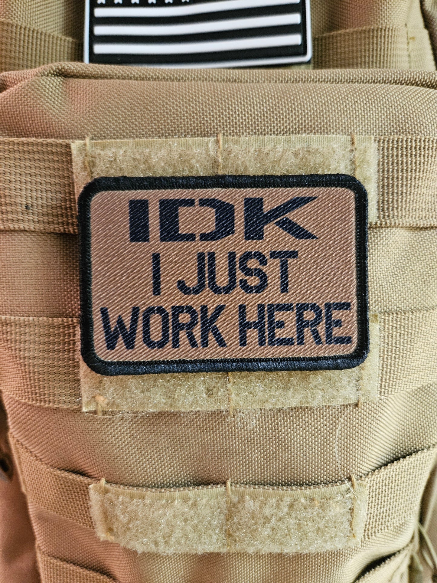 Idk i just work here funny meme edc coyote brown  2"x3" morale patch with hook and loop backing military joke meme