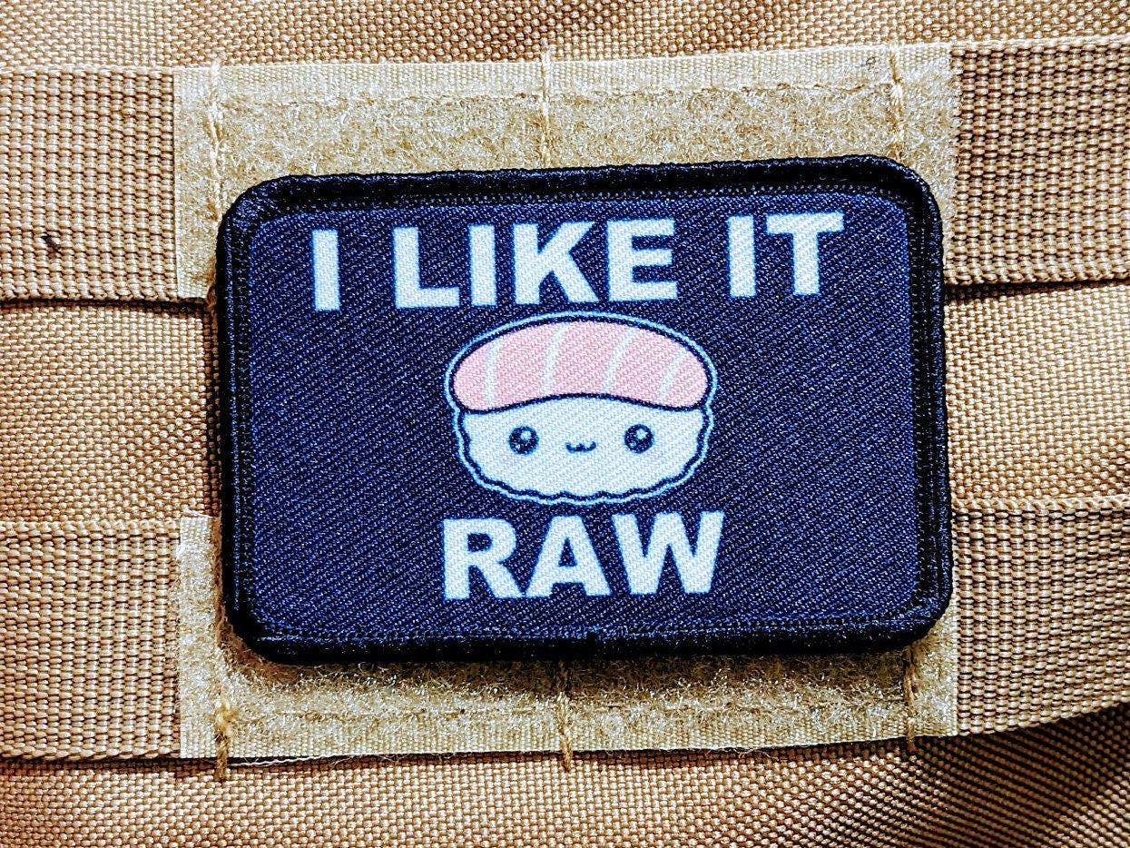I like it raw sushi enthusiast meme cute  2"x3" morale patch with hook and loop backing