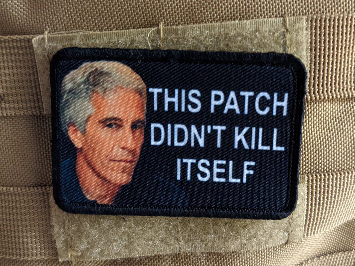 Epstein didn't kill himself this patch didn't kill itself meme 2"x3" morale patch with hook and loop backing