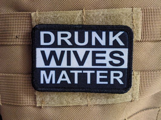 Drunk wives matter  2"x3" morale patch with hook and loop backing