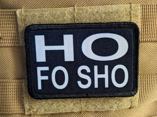 Ho fo sho funny quote meme  2"x3" removable morale patch with hook and loop backing