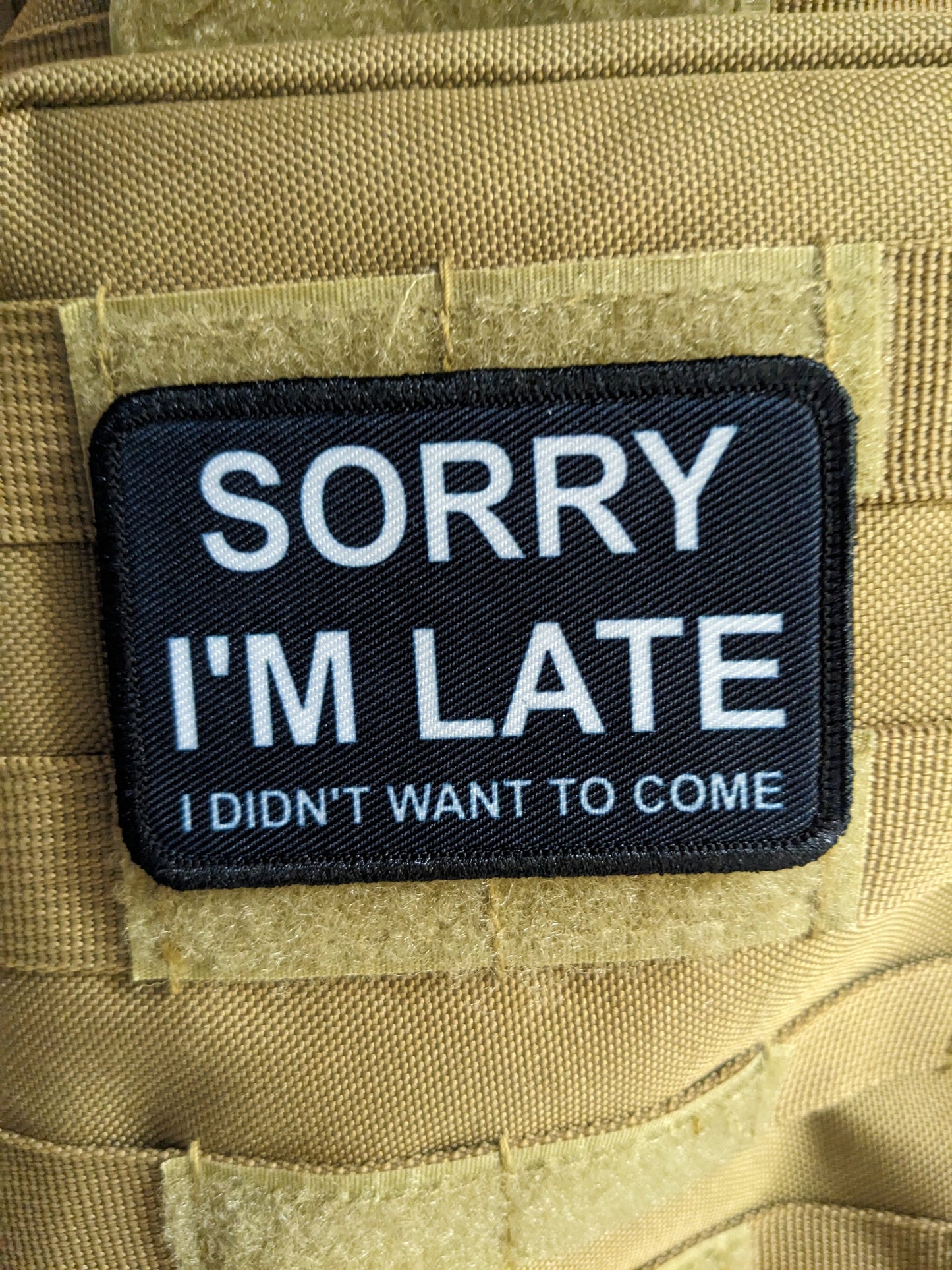 Sorry I'm late I didn't want to come meme 2"x3" morale patch with hook and loop backing