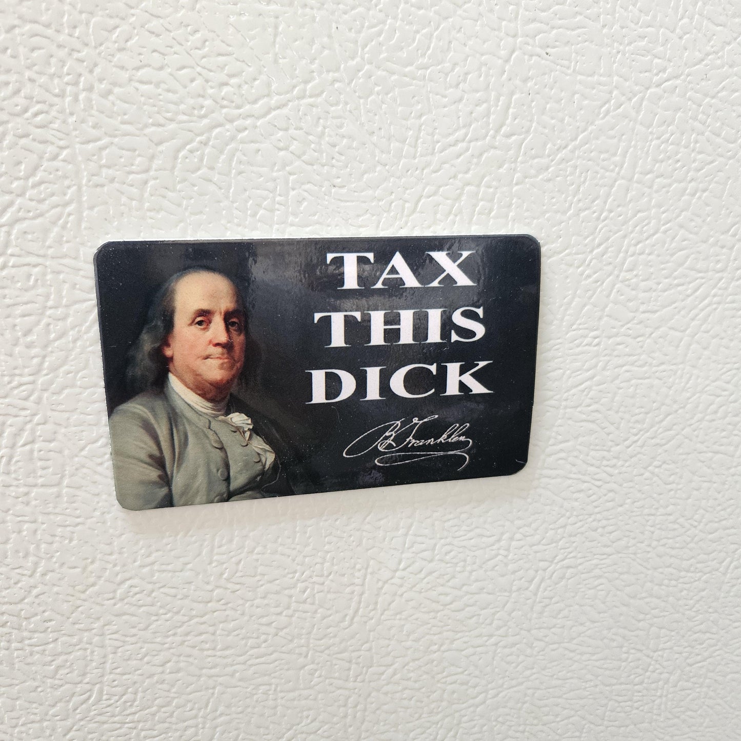 Tax this dick Benjamin Franklin fridge magnet 2x3.5" dimensions meme