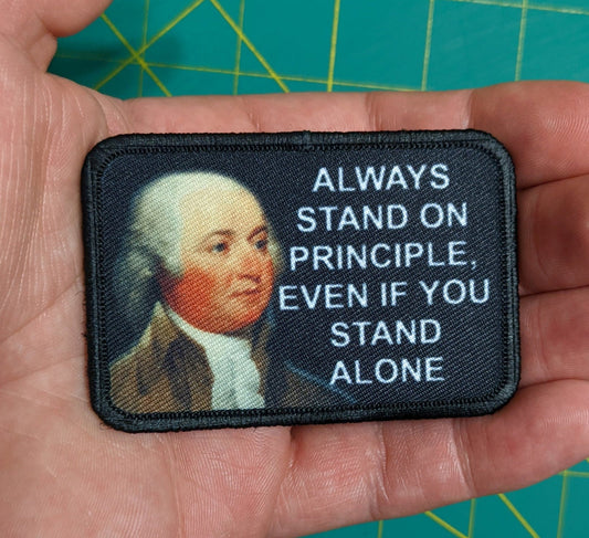 John Adams always stand on principle even if you stand alone  2"x3" removable morale patch with hook and loop backing
