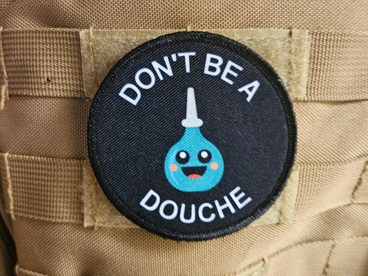 Don't be a douche meme 3" circle removable morale patch with hook and loop backing