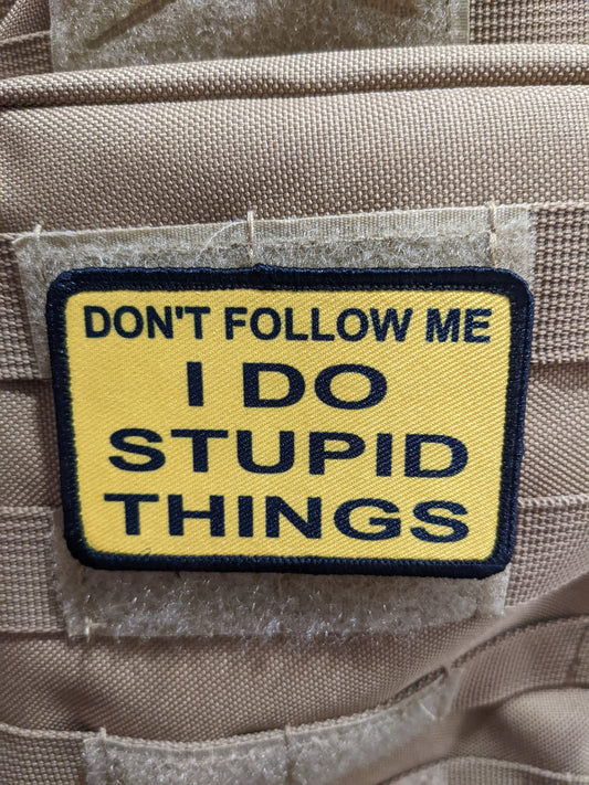 Don't follow me I do stupid things meme 2"x3" morale patch with hook and loop backing