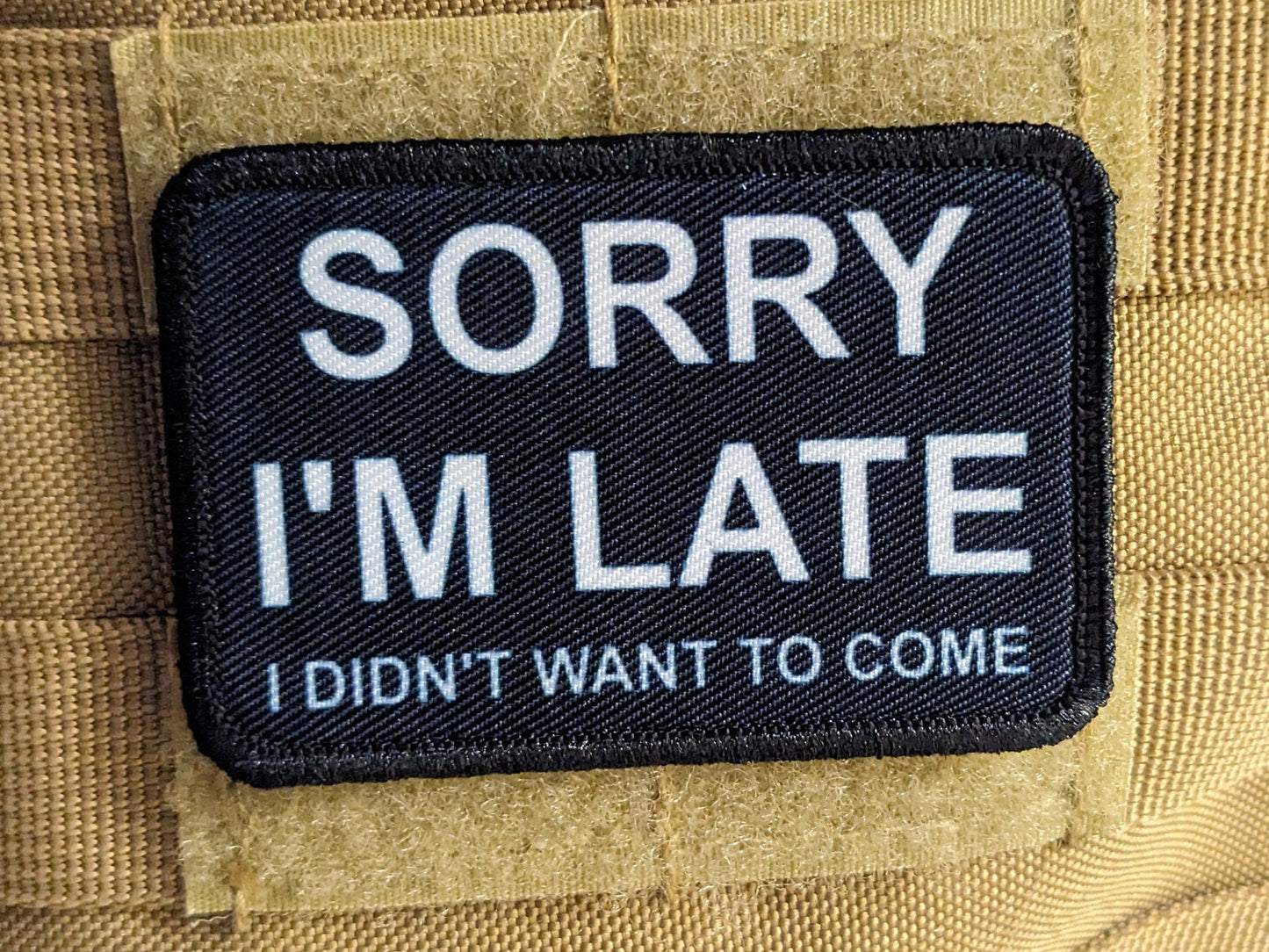 Sorry I'm late I didn't want to come meme 2"x3" morale patch with hook and loop backing