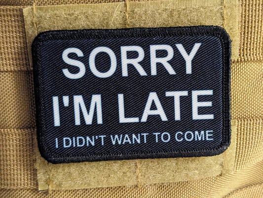 Sorry I'm late I didn't want to come meme 2"x3" morale patch with hook and loop backing