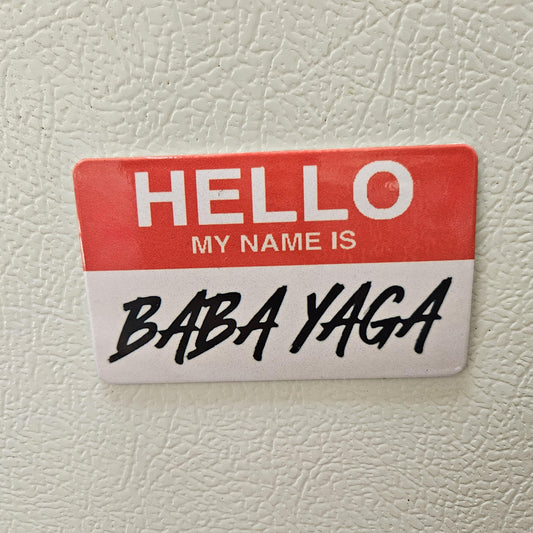 My name is Baba Yaga fridge magnet 2x3.5" dimensions meme