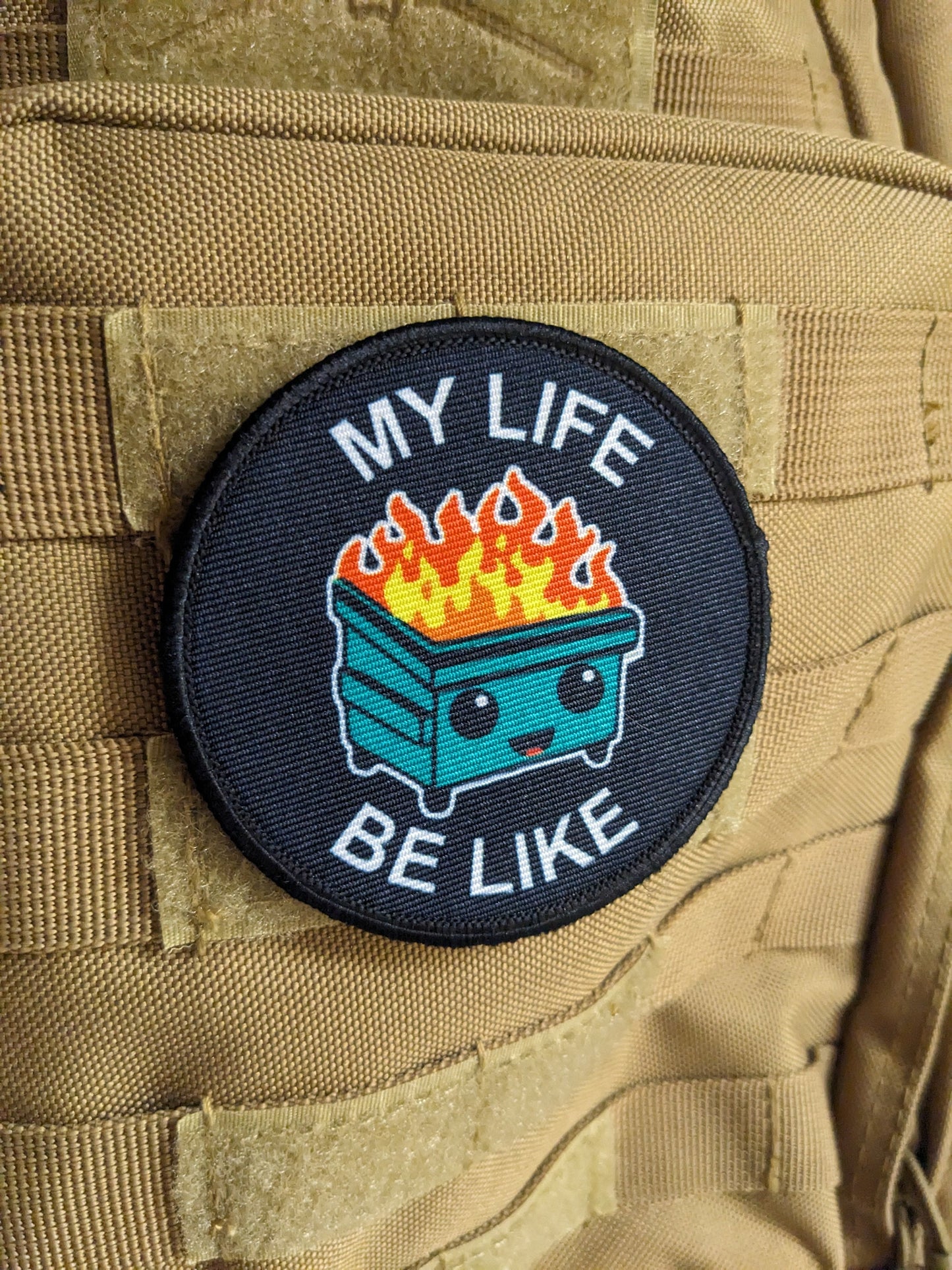 My life be like a dumpster  fire cute meme 3" circle removable morale patch with hook and loop backing