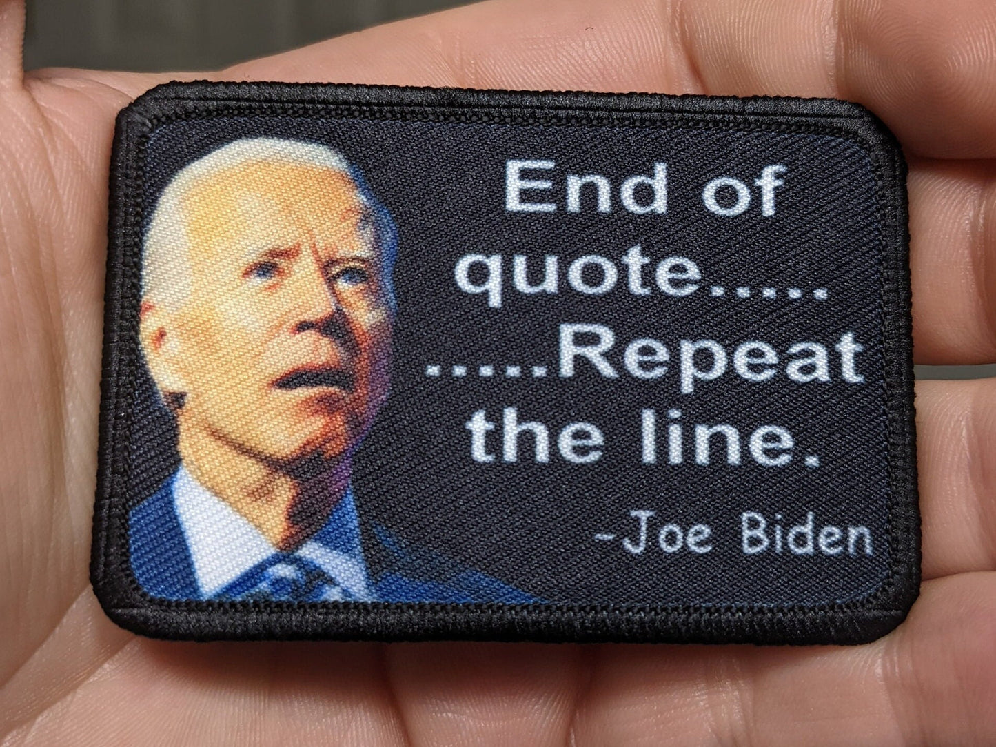Joe Biden meme end of quote repeat the line gaff teleprompter 2"x3" morale patch with hook and loop backing
