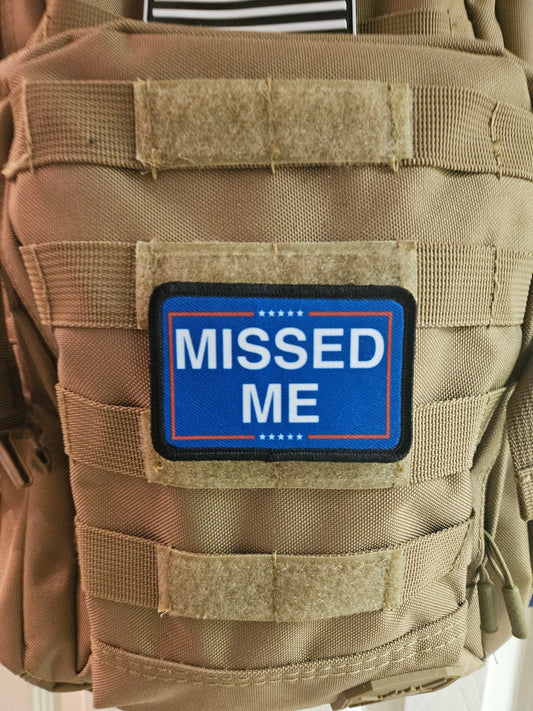 missed me meme  2"x3" morale patch with hook and loop backing military joke meme