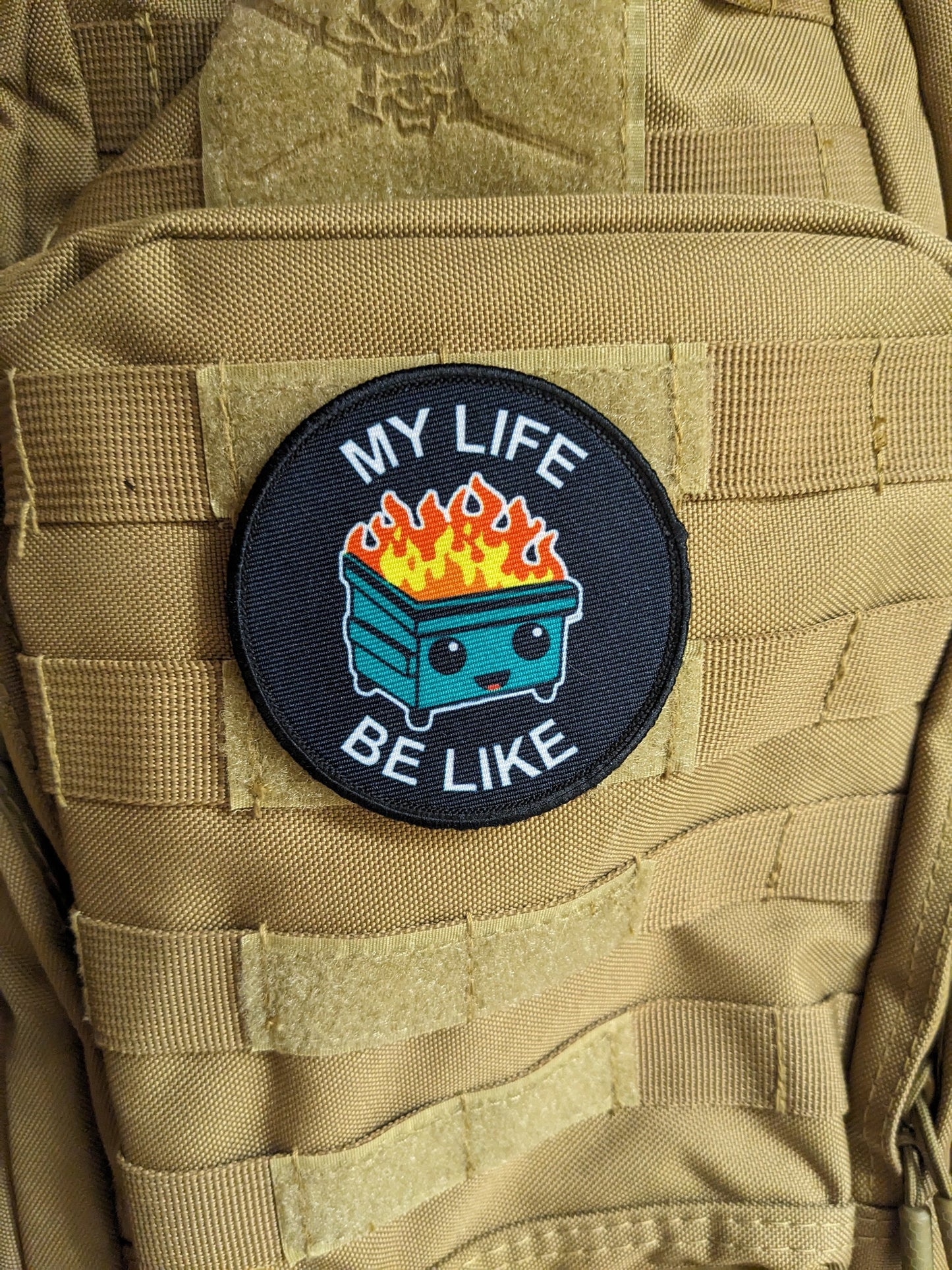 My life be like a dumpster  fire cute meme 3" circle removable morale patch with hook and loop backing